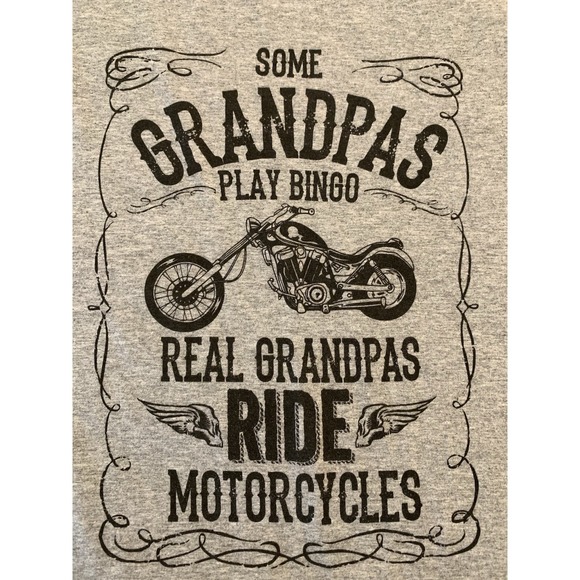 Realistic Other - Some Grandpas Play Bingo Real Grandpas Ride Motorcycles Tee Shirt Men's XL Gray
